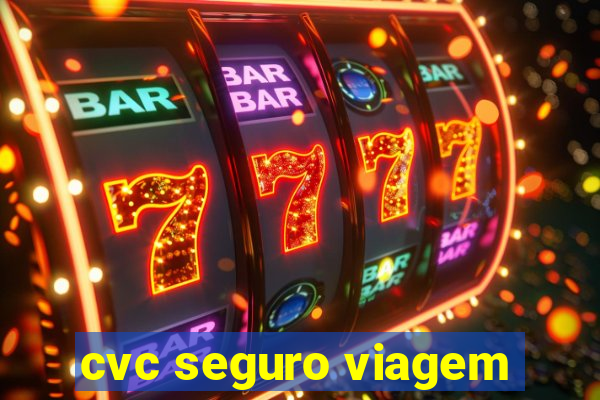 cvc seguro viagem